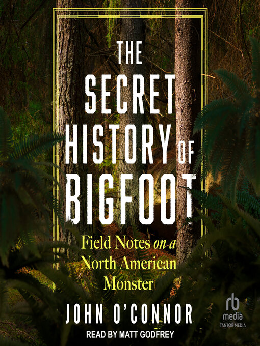 Title details for The Secret History of Bigfoot by John O'Connor - Wait list